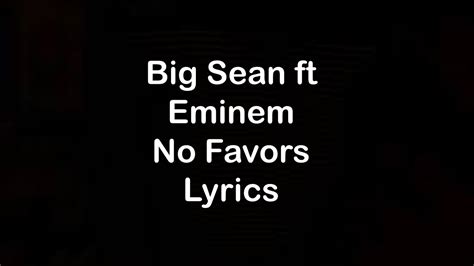 lyrics no favors|big sean and eminem.